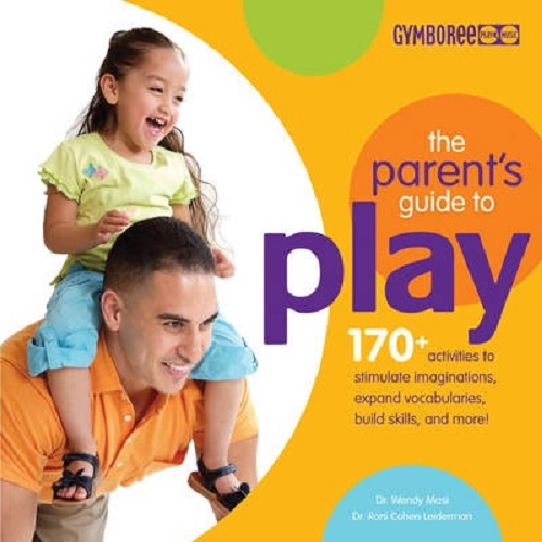 The Parents Guide to Play By Wendy S. Masi, Roni Cohen Leiderman